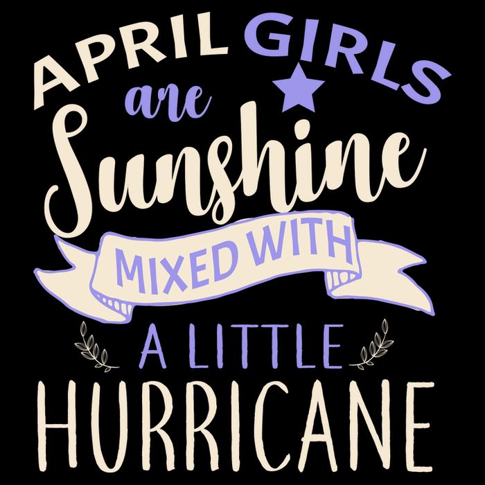 April Girls Are Sunshine Mixed With Hurricane Poster