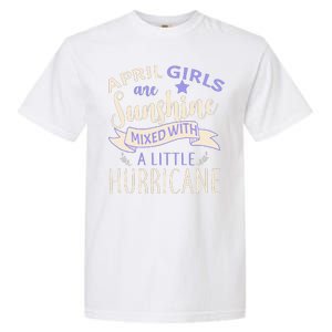 April Girls Are Sunshine Mixed With Hurricane Garment-Dyed Heavyweight T-Shirt