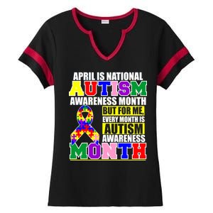 April is Autism Awareness Month For Me Every Month is AUTISM Awareness Ladies Halftime Notch Neck Tee