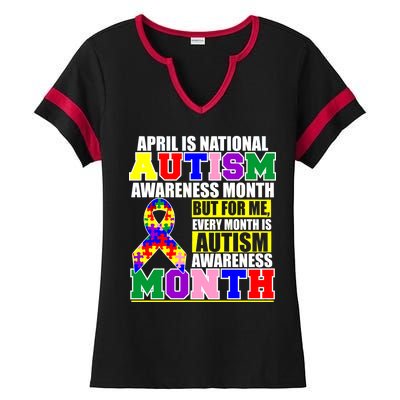 April is Autism Awareness Month For Me Every Month is AUTISM Awareness Ladies Halftime Notch Neck Tee