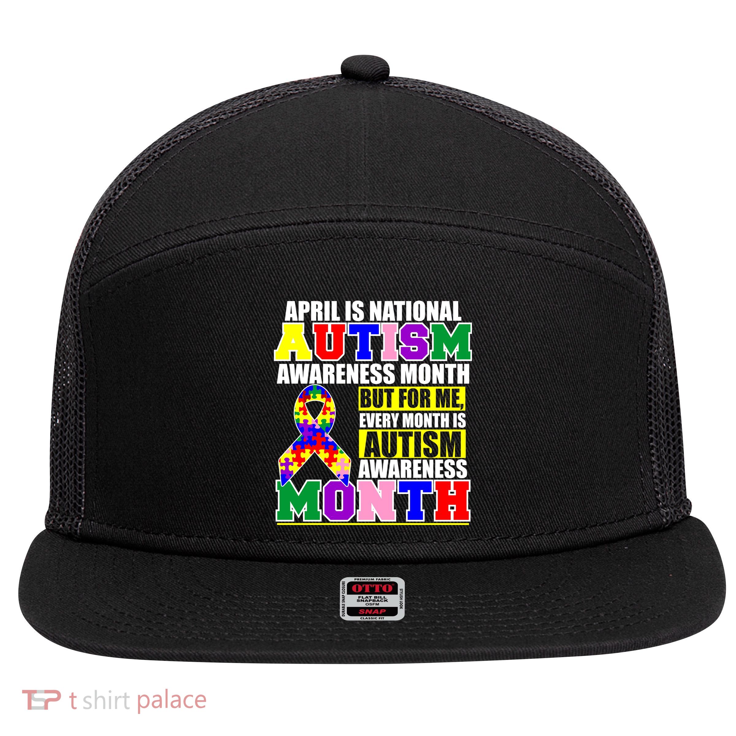 April is Autism Awareness Month For Me Every Month is AUTISM Awareness 7 Panel Mesh Trucker Snapback Hat