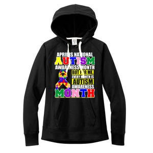 April is Autism Awareness Month For Me Every Month is AUTISM Awareness Women's Fleece Hoodie