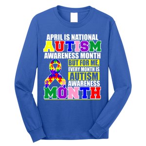 April is Autism Awareness Month For Me Every Month is AUTISM Awareness Long Sleeve Shirt