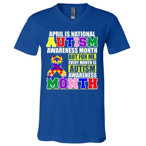 April is Autism Awareness Month For Me Every Month is AUTISM Awareness V-Neck T-Shirt