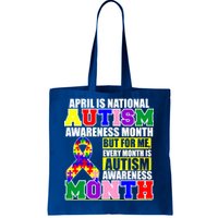 April is Autism Awareness Month For Me Every Month is AUTISM Awareness Tote Bag