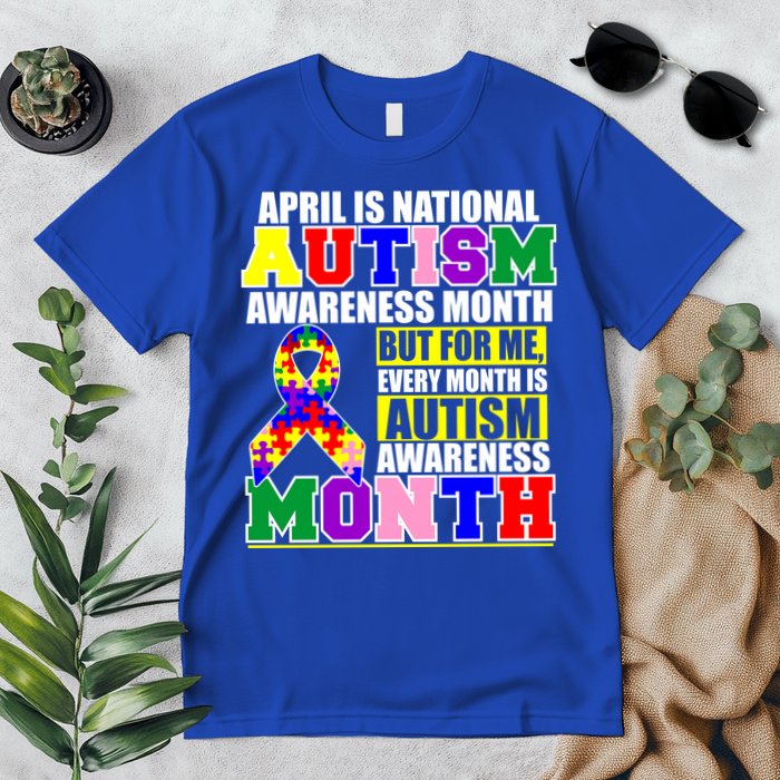 April is Autism Awareness Month For Me Every Month is AUTISM Awareness Premium T-Shirt