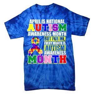 April is Autism Awareness Month For Me Every Month is AUTISM Awareness Tie-Dye T-Shirt