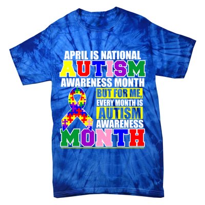 April is Autism Awareness Month For Me Every Month is AUTISM Awareness Tie-Dye T-Shirt