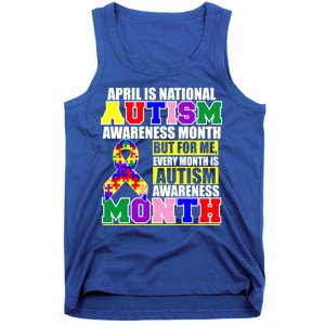 April is Autism Awareness Month For Me Every Month is AUTISM Awareness Tank Top