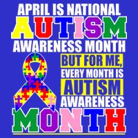 April is Autism Awareness Month For Me Every Month is AUTISM Awareness Women's V-Neck T-Shirt