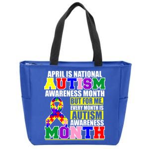 April is Autism Awareness Month For Me Every Month is AUTISM Awareness Zip Tote Bag