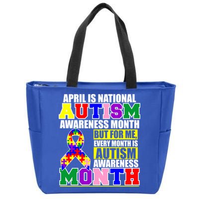 April is Autism Awareness Month For Me Every Month is AUTISM Awareness Zip Tote Bag