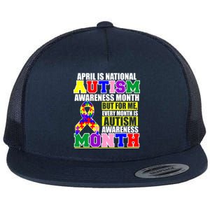 April is Autism Awareness Month For Me Every Month is AUTISM Awareness Flat Bill Trucker Hat