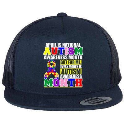 April is Autism Awareness Month For Me Every Month is AUTISM Awareness Flat Bill Trucker Hat