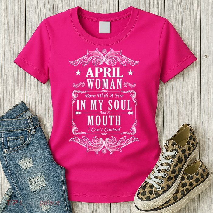 April Woman Funny Birthday Womens T-Shirt
