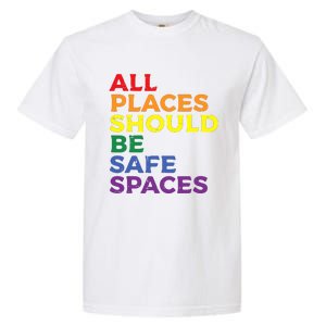 All Places Should Be Safe Spaces Pride Ally Month Garment-Dyed Heavyweight T-Shirt