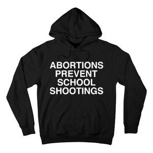 Abortions Prevent School Shootings Assholes Live Forever Hoodie