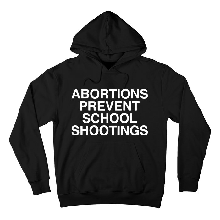 Abortions Prevent School Shootings Assholes Live Forever Hoodie