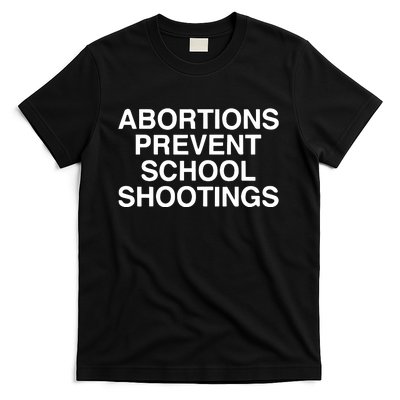 Abortions Prevent School Shootings Assholes Live Forever T-Shirt