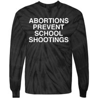 Abortions Prevent School Shootings Assholes Live Forever Tie-Dye Long Sleeve Shirt