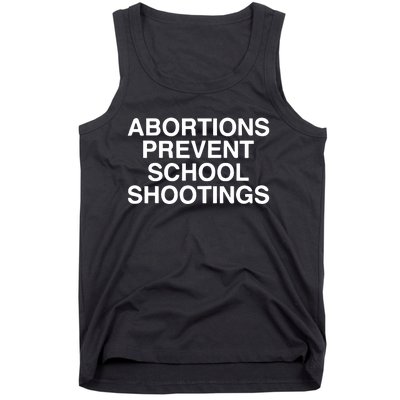 Abortions Prevent School Shootings Assholes Live Forever Tank Top