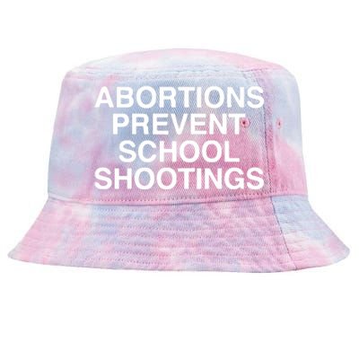 Abortions Prevent School Shootings Assholes Live Forever Tie-Dyed Bucket Hat