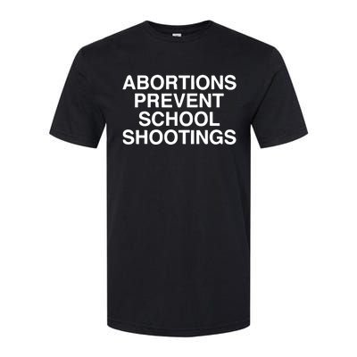 Abortions Prevent School Shootings Assholes Live Forever Softstyle CVC T-Shirt