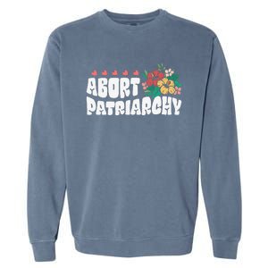 Abort Patriarchy 's Rights Pro Choice Feminist Flower Garment-Dyed Sweatshirt