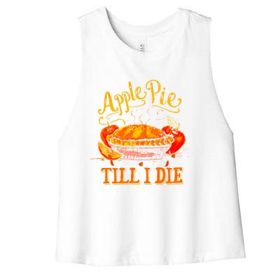 Apple Pie Till I Die Thanksgiving Funny Holliday Turkey Day Gift Women's Racerback Cropped Tank