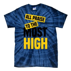 All Praise To The Most High Tie-Dye T-Shirt