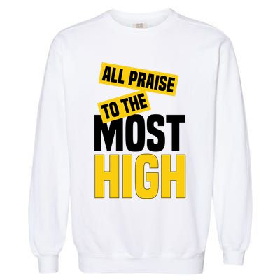 All Praise To The Most High Garment-Dyed Sweatshirt
