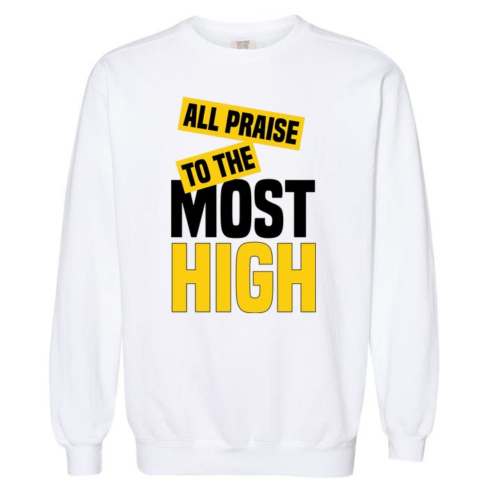 All Praise To The Most High Garment-Dyed Sweatshirt