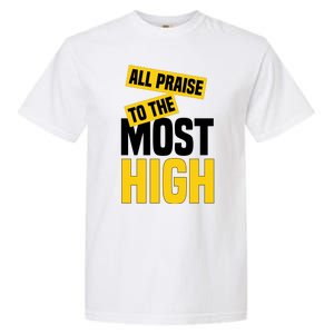 All Praise To The Most High Garment-Dyed Heavyweight T-Shirt