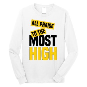 All Praise To The Most High Long Sleeve Shirt