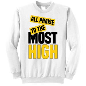 All Praise To The Most High Sweatshirt