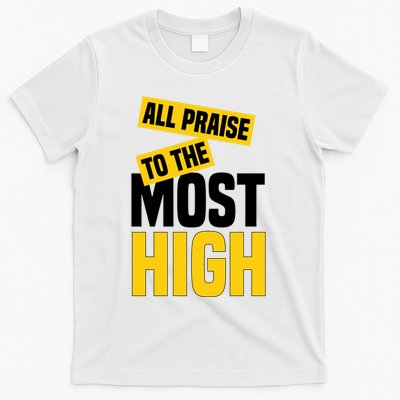 All Praise To The Most High T-Shirt