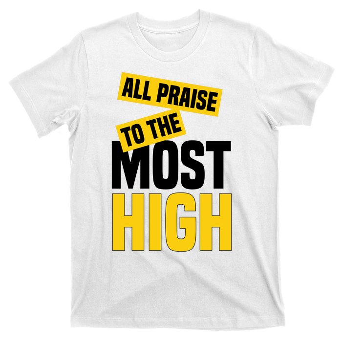 All Praise To The Most High T-Shirt