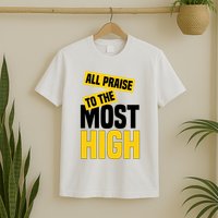 All Praise To The Most High T-Shirt