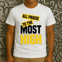 All Praise To The Most High T-Shirt