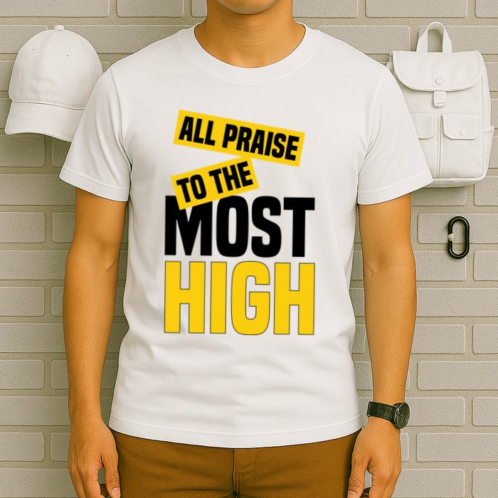 All Praise To The Most High T-Shirt