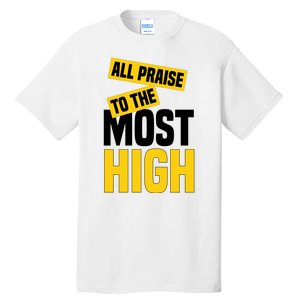 All Praise To The Most High Tall T-Shirt