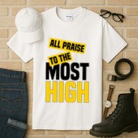 All Praise To The Most High Tall T-Shirt