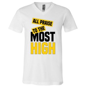 All Praise To The Most High V-Neck T-Shirt