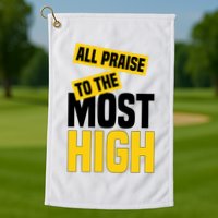 All Praise To The Most High Golf Towel