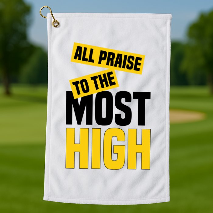 All Praise To The Most High Golf Towel