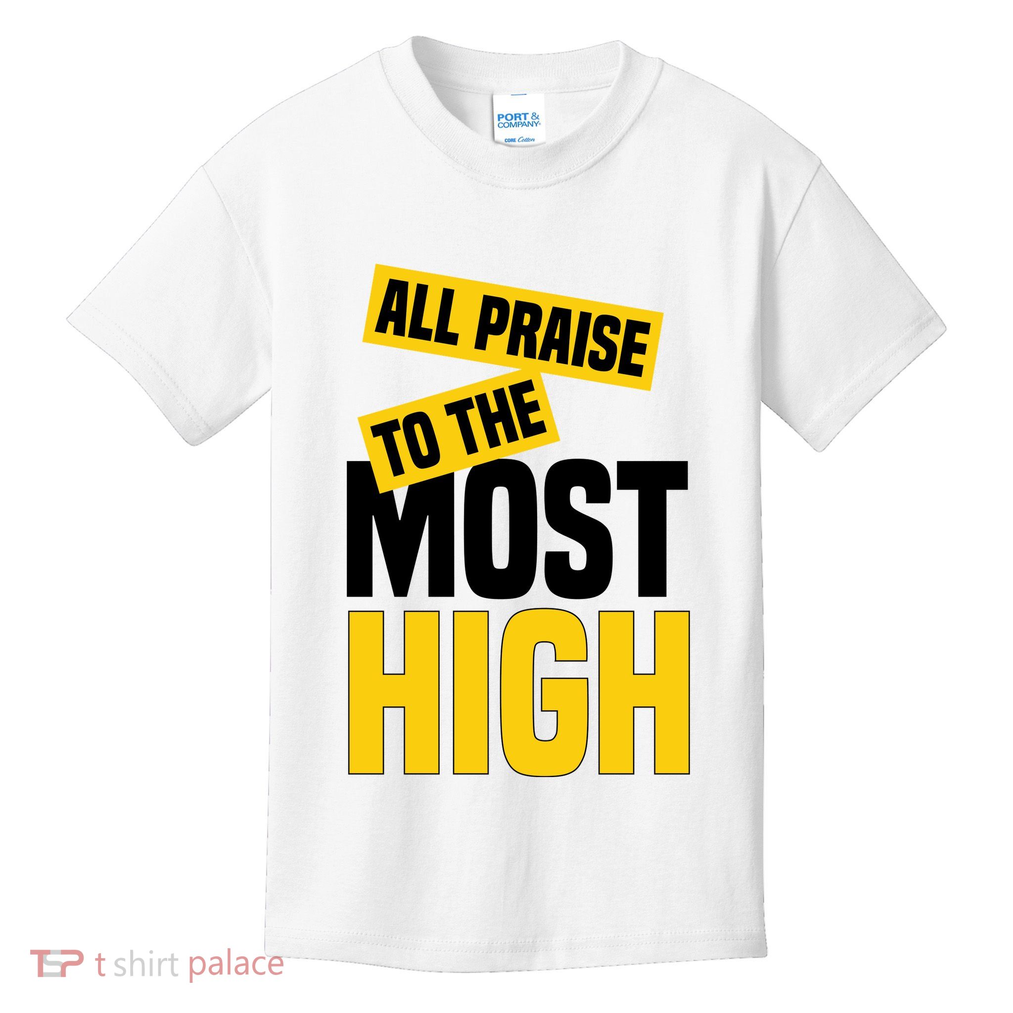 All Praise To The Most High Kids T-Shirt