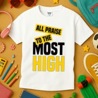 All Praise To The Most High Kids T-Shirt