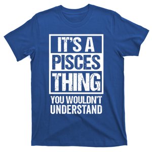 A Pisces Thing You Wouldnt Understand Astrology Zodiac Gift T-Shirt