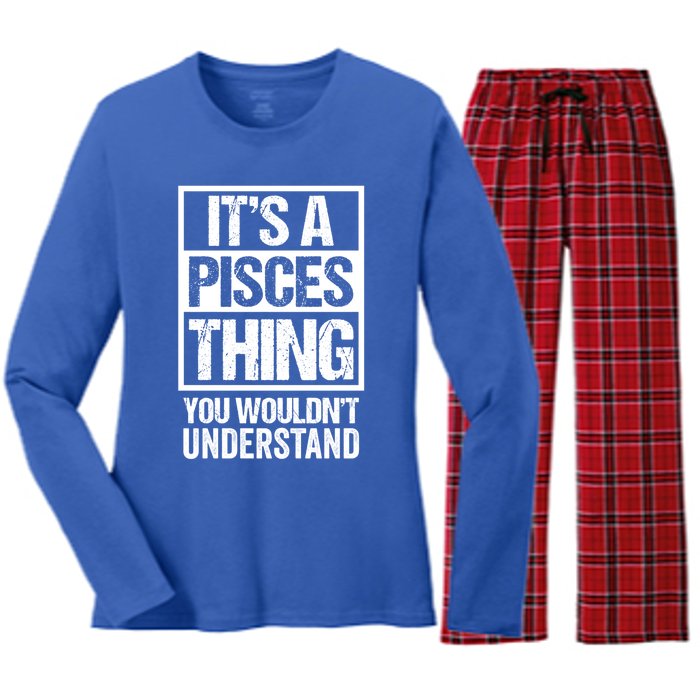 A Pisces Thing You Wouldnt Understand Astrology Zodiac Gift Women's Long Sleeve Flannel Pajama Set 