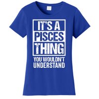 A Pisces Thing You Wouldnt Understand Astrology Zodiac Gift Women's T-Shirt